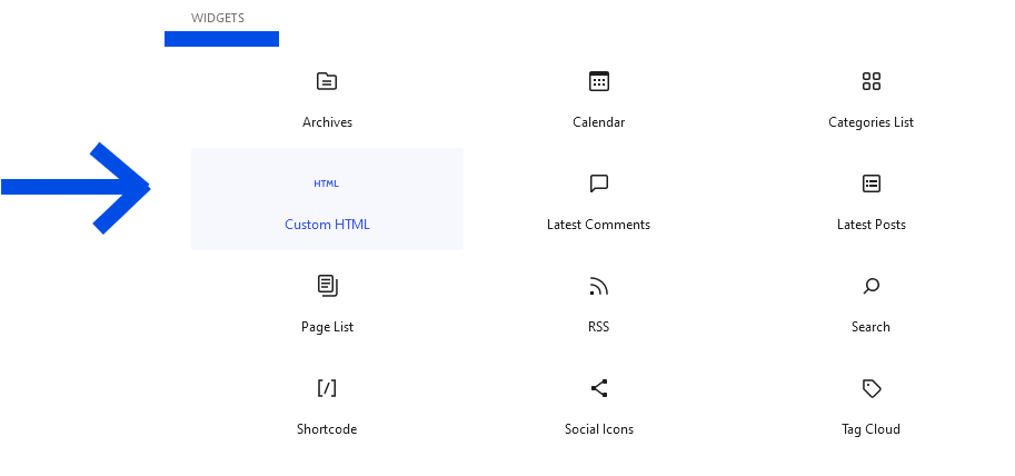 a screenshot of a white background with options under the category 'WIDGETS' with options of: Archives, Calendar, Categories List, Custom HTML (highlighted with light blue around it), Latest Comments, Latest Posts, Page List, RSS, Search, Shortcode, Social Icons, Tag Cloud. Each option has a tiny, simple emblem with it to show what the option represents. 